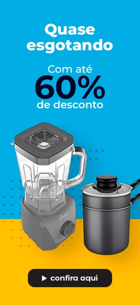 Veja mais: 60% em produtos